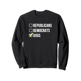 Republicans - Democrats - Dogs - Sweatshirt
