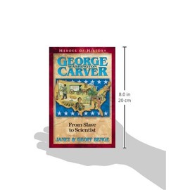 George Washington Carver: From Slave to Scientist (Heroes of History)