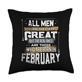 AH Zodiac Astrology Month Wedding Family Gifts Etc Men Think They are but Real Ones are Born February Throw Pillow, 18x18, Multicolor