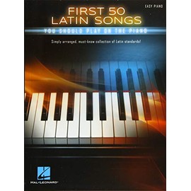 First 50 Latin Songs You Should Play on the Piano