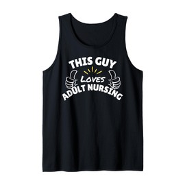 This Guy Loves Adult Nursing - Cute Adult Nursing Gifts Tank Top