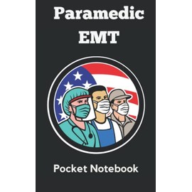 EMT Paramedic Emergency First Responder Pocket Notebook: Medical History And Physical Assessment Logs, Vital Sign Log Book, Record All Patient Information With Notes