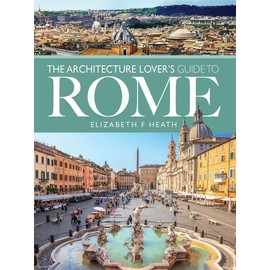 Architecture Lover's Guide to Rome