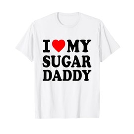 I love my Sugar daddy T-Shirt