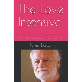 The Love Intensive: A way to manifest more Love in your life