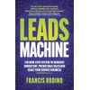 Leads Machine: The nine-step system to generate consistent, predictable sales