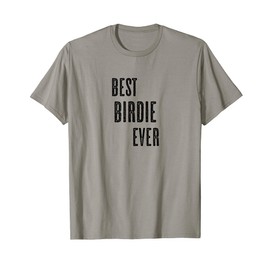 BEST BIRDIE EVER | Funny Cute - Men Women Kids - Name - T-Shirt