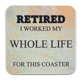 Retirement Gift Novelty Coaster - Fun Message and Unique Design - Made in UK