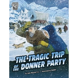 The Tragic Trip of the Donner Party (Deadly Expeditions)