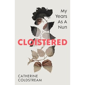 Cloistered: My Years as a Nun