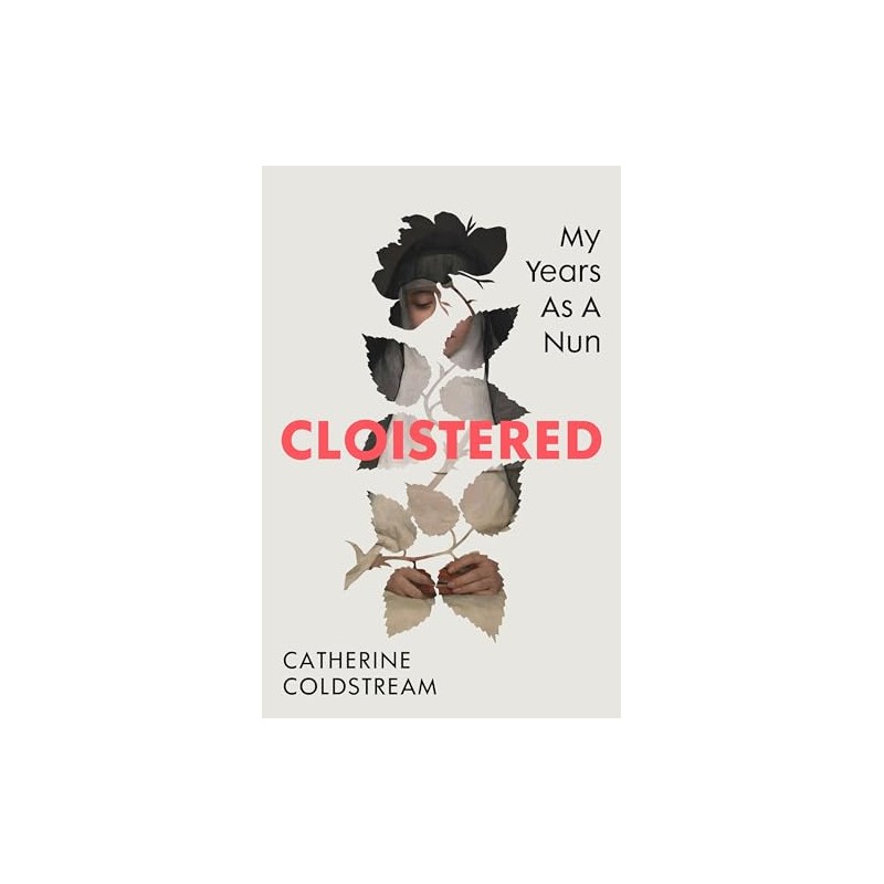 Cloistered: My Years as a Nun