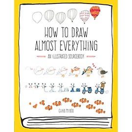 How to Draw Almost Everything: An Illustrated Sourcebook