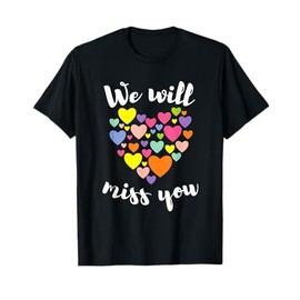 We Will Miss You Love Heart Farewell School Office Coworkers T-Shirt