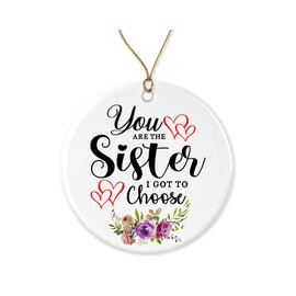 LillaGifts Best Friend Ornament You are The Sister I Got to Choose Ornament Gift - Ceramic Holiday Decoration Present Porcelain 3'' Flat with Gold Ribbon Free Box Both Sides, White
