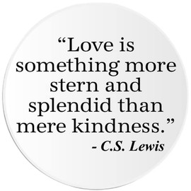 Love is More Splendid Than Kindness C.S. Lewis - 3 Pack Circle Stickers 3 Inch