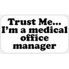 Trust Me I'm A Medical Office Manager - 100 Stickers