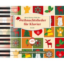 Mein kleines Heft der Weihnachtslieder für Klavier, leicht: 16 Weihnachtslieder für Anfänger - Notenheft mit Liedtext und Bildern zum Ausmalen