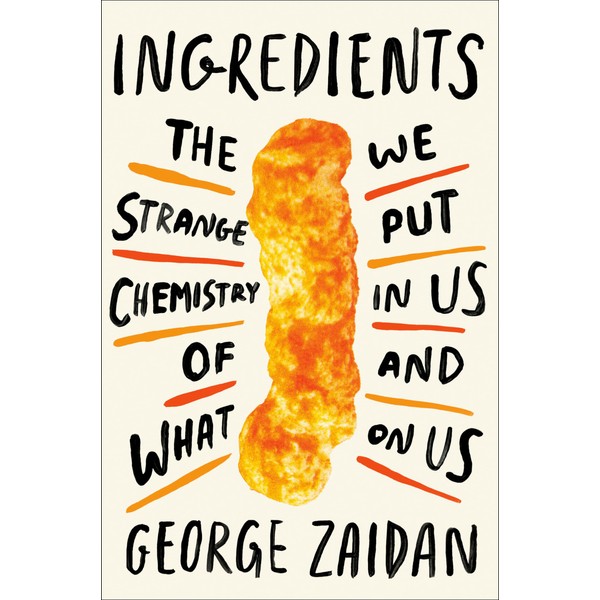 Ingredients: The Strange Chemistry of What We Put in Us