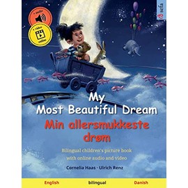My Most Beautiful Dream – Min allersmukkeste drøm (English – Danish): Bilingual children's picture book with audiobook for download (Sefa's Bilingual Picture Books – English / Danish)