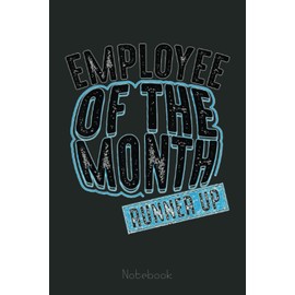 Cool Employee Of The Month Runner Up Funny Hard Worker Gift Notebook: Funny Notebook Gift - Lined Journal 6x9 inches - Funny Gifts For Co-workers, Friends and Family