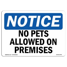 OSHA Notice Signs - No Pets Allowed On Premises Sign | Extremely Durable Made in The USA Signs or Heavy Duty Vinyl Label Decal | Protect Your Construction Site, Warehouse & Business