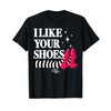 The Wizard Of Oz - I Like Your Shoes T-Shirt