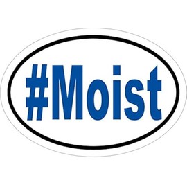 Oval Blue # Moist Funny Vinyl Decal - Funny Bumper Sticker - Joke or Gag Sticker