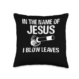 I The Name Of Jesus I Blow Leaves Leaf Blower Autumn Throw Pillow