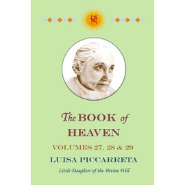 The Book of Heaven - Volumes 27, 28 & 29: The Call of the Creature to the Order, the Place and the Purpose for Which He Was Created By God