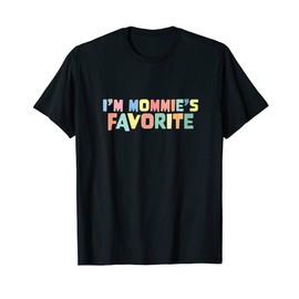 I'm Mommie's Favorite Favoritism Mom Special Treatment Mommy T-Shirt