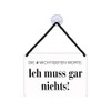 Blechwaren Fabrik Braunschweig Kulthänger Ich muss gar Nichts! KH073
