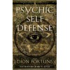 Psychic Self-Defense: The Definitive Manual for Protecting Yourself Against Paranormal