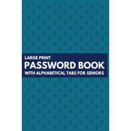 Large print password book with Alphabetical tabs for Seniors: Low Vision Pnternet Passcode Log Book Large Print for Visually Impaired