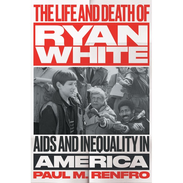 The Life and Death of Ryan White: AIDS and Inequality