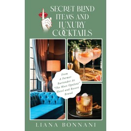 Secret Blind Items & Luxury Cocktails:: From A Former Bartender At "The Most Opulent" Hotel & Resort (Secret Blind Items & Luxury Cocktails: From A ... At "The Most Opulent" Hotel & Resort Brand)
