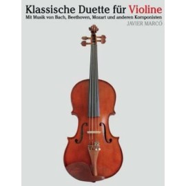 Klassische Duette F?R Violine: Violine F?R Anf?Nger  Mit Musik Von Bach, Be...