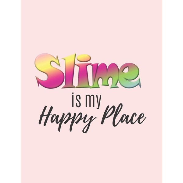 Slime is my Happy Place: Design your Slime - Sketchbook