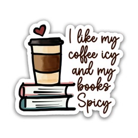314PI I Like My Coffee ICY and My Book Spicy Sticker - Kindle & Phone Bookish Stickers (Size 6")