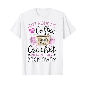 Crochet & Coffee Lover - Hand Me My Crochet And Walk Away T-Shirt