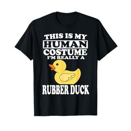 This is My Human Costume I'm Really A Rubber Duck Shirt T-Shirt