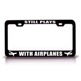 Custom Brother - Still Plays with Airplanes Aviation Metal Black Car SUV Truck License Plate Frame u64