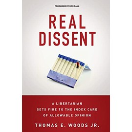 Real Dissent: A Libertarian Sets Fire to the Index Card of Allowable Opinion
