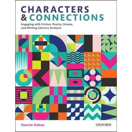 Characters and Connections, Engaging with Fiction, Poetry, Drama, and Writing Literary Analysis: Student Book