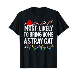 Most Likely to Bring Home A Stray Cat Matching Christmas T-Shirt