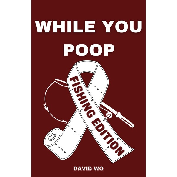 While You Poop - Fishing Edition: Funny Bathroom Activity Book