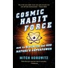 Cosmic Habit Force: How to Discover and Use Nature’s Superpower