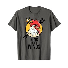 Funny Chicken King Wings Fans BBQ Drumstick Gift For Men T-Shirt