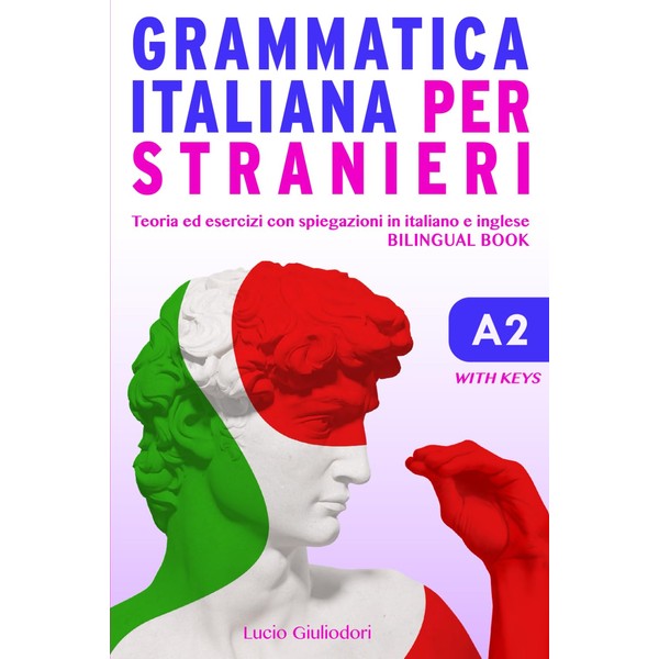Grammatica Italiana per Stranieri A 2: Teoria ed Esercizi con