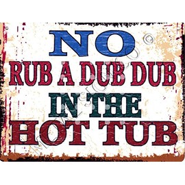 TRACY'S SIGNS 8x10in NO RUB A DUB DUB IN THE HOT TUB FUNNY METAL SIGN RETRO VINTAGE STYLE 8x10in 20x25cm WHIRLPOOL POOL BATH garden