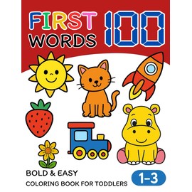 First 100 Words: Bold & Easy Coloring book for kids 1-3, Fun Early Learning with 100 Simple Designs of Everyday Objects and Animals